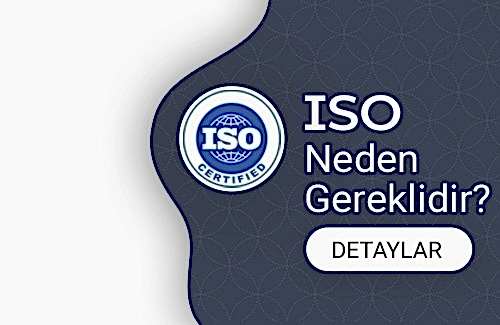 ISO Neden Gereklidir?